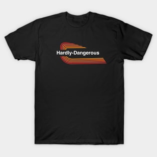 Hardly Dangerous T-Shirt